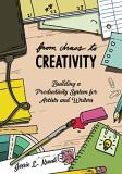 Jessie L. Kwak From Chaos To Creativity Building A Productivity System For Artists And Wr 