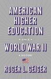 Roger L. Geiger American Higher Education Since World War Ii A History 
