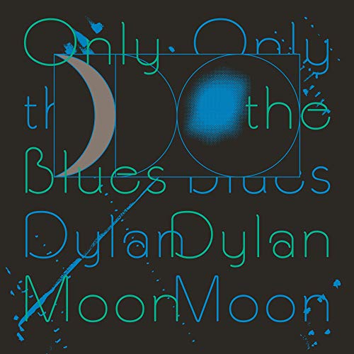 Dylan Moon/Only The Blues