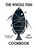 Josh Niland The Whole Fish Cookbook New Ways To Cook Eat And Think 