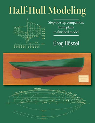 Greg R?ssel Half Hull Modeling Step By Step Companion From Plans To Finished Mo 
