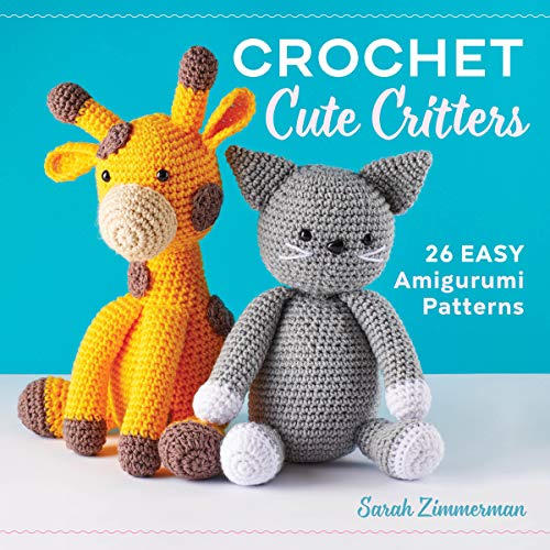 Sarah Zimmerman/Crochet Cute Critters@ 26 Easy Amigurumi Patterns