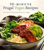 Melissa Copeland 30 Minute Frugal Vegan Recipes Fast Flavorful Plant Based Meals On A Budget 