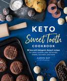 Aaron Day Keto Sweet Tooth Cookbook 80 Low Carb Ketogenic Dessert Recipes For Cakes 