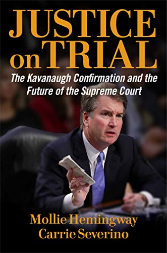 Mollie Hemingway/Justice on Trial@ The Kavanaugh Confirmation and the Future of the