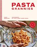 Vicky Bennison Pasta Grannies The Official Cookbook The Secrets Of Italy's Bes 