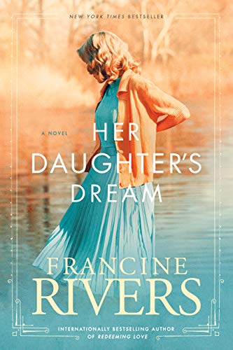 Francine Rivers/Her Daughter's Dream