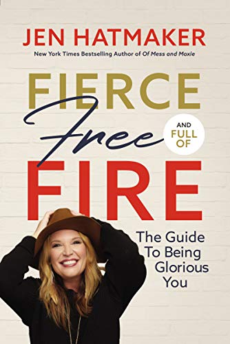 Jen Hatmaker/Fierce, Free, and Full of Fire@The Guide to Being Glorious You