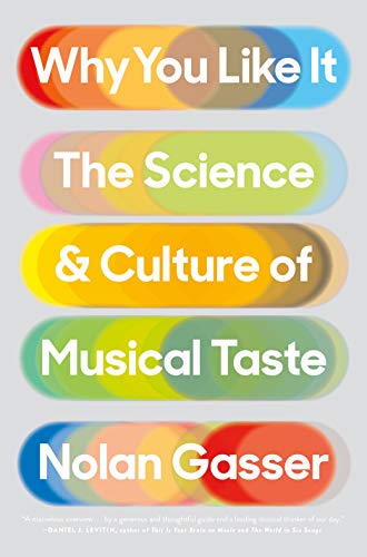 Nolan Gasser/Why You Like It@The Science and Culture of Musical Taste