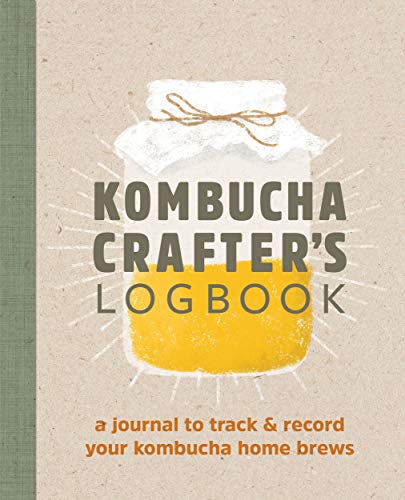 Angelica Kelly/Kombucha Crafter's Logbook@ A Journal to Track and Record Your Kombucha Home