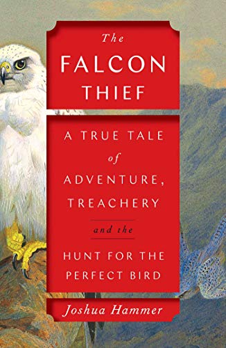 Joshua Hammer/The Falcon Thief@ A True Tale of Adventure, Treachery, and the Hunt