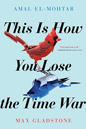 Amal El-Mohtar/This Is How You Lose the Time War
