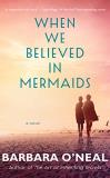Barbara O'neal When We Believed In Mermaids 