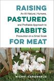 Nichki Carangelo Raising Pastured Rabbits For Meat An All Natural Humane And Profitable Approach T 