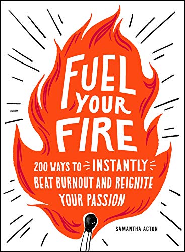 Samantha Acton/Fuel Your Fire@ 200 Ways to Instantly Beat Burnout and Reignite Y