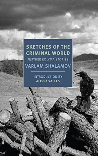 Varlam Shalamov Sketches Of The Criminal World Further Kolyma Stories 