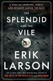 Erik Larson The Splendid And The Vile A Saga Of Churchill Family And Defiance During 