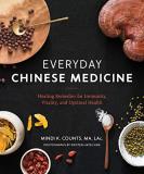Mindi K. Counts Everyday Chinese Medicine Healing Remedies For Immunity Vitality And Opti 