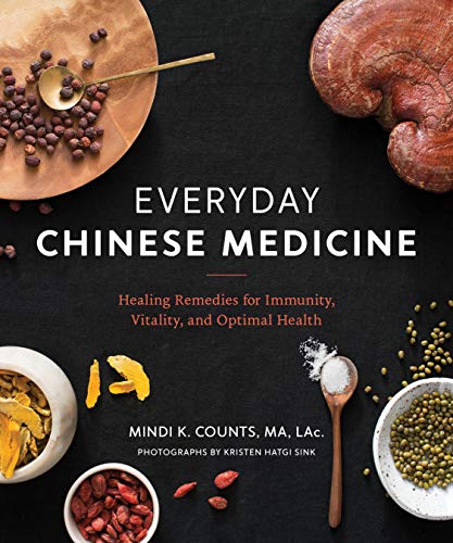 Mindi K. Counts Everyday Chinese Medicine Healing Remedies For Immunity Vitality And Opti 