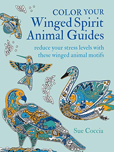 Sue Coccia Color Your Winged Spirit Animal Guides Reduce Your Stress Levels With These Winged Anima 