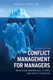 Susan S. Raines Conflict Management For Managers Resolving Workplace Client And Policy Disputes 0002 Edition; 