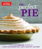 America's Test Kitchen The Perfect Pie Your Ultimate Guide To Classic And Modern Pies T 