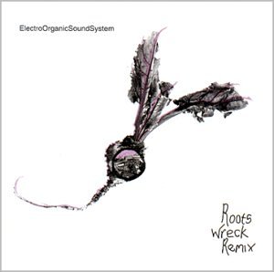 Electro Organic Sound System/Roots Wreck Remix