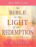 E. W. Kenyon The Bible In The Light Of Our Redemption Basic Bible Course Reissue 