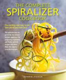 Catherine Atkinson The Complete Spiralizer Cookbook The Exciting New Way To Eat Low Calorie And Low C 