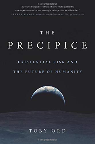 Toby Ord The Precipice Existential Risk And The Future Of Humanity 