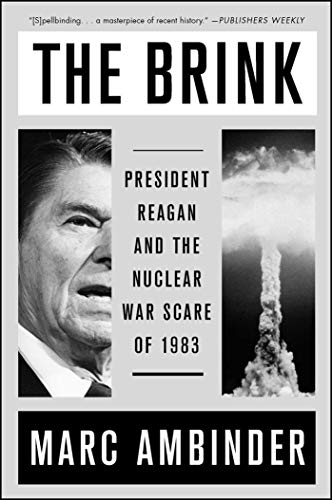 Marc Ambinder/The Brink@President Reagan and the Nuclear War Scare of 198