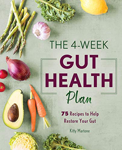 Kitty Martone The 4 Week Gut Health Plan 75 Recipes To Help Restore Your Gut 