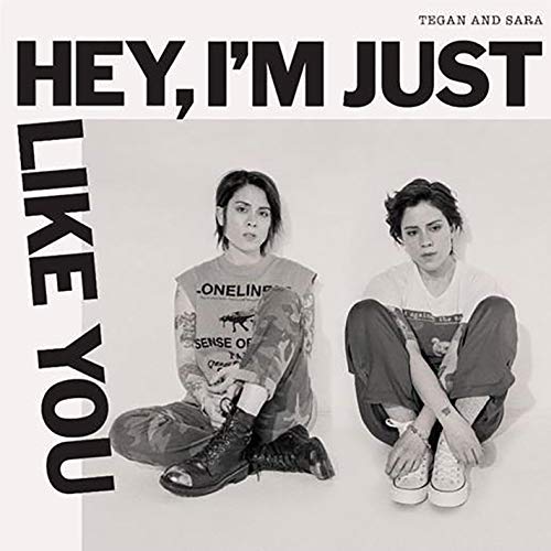 Tegan & Sara/Hey, I'M Just Like You