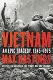 Max Hastings Vietnam An Epic Tragedy 1945 1975 