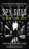 H. Keith Melton Spy Sites Of New York City A Guide To The Region's Secret History 