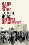 Mike Davis Set The Night On Fire L.A. In The Sixties 