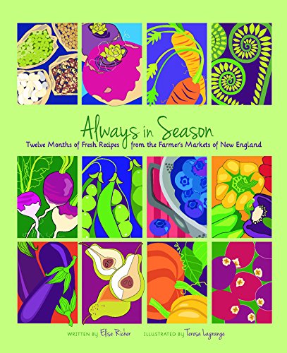 Elise Richer Always In Season Twelve Months Of Fresh Recipes From The Farmer's 