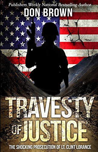 Don Brown/Travesty Of Justice@ The Shocking Prosecution of Lt. Clint Lorance