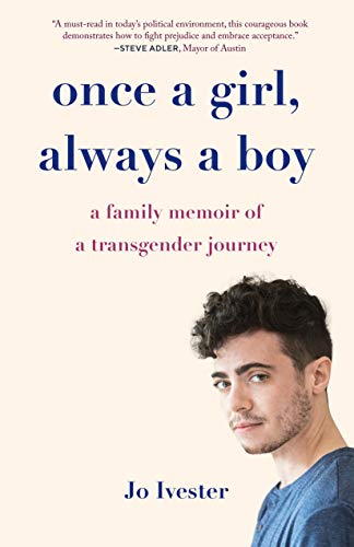 Jo Ivester/Once a Girl, Always a Boy@ A Family Memoir of a Transgender Journey