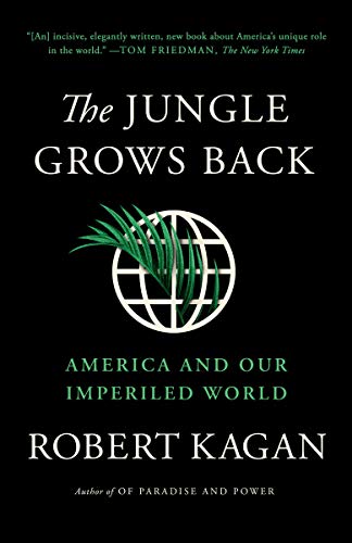 Robert Kagan/The Jungle Grows Back: America And Our Imperiled W