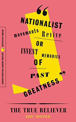 Eric Hoffer The True Believer Thoughts On The Nature Of Mass Movements 