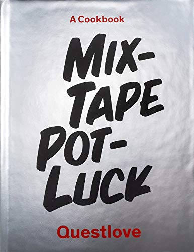 Questlove/Mixtape Potluck Cookbook@ A Dinner Party for Friends, Their Recipes, and th