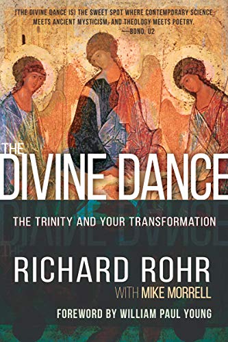 Richard Rohr/The Divine Dance@ The Trinity and Your Transformation