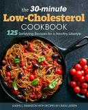 Karen L. Swanson The 30 Minute Low Cholesterol Cookbook 125 Satisfying Recipes For A Healthy Lifestyle 