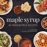 Corrine Kozlak Maple Syrup 40 Tried And True Recipes 