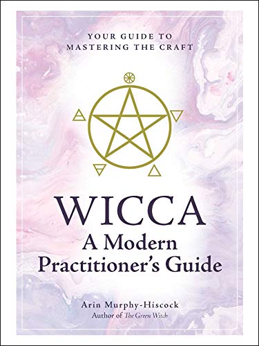 Arin Murphy-Hiscock/Wicca@ A Modern Practitioner's Guide: Your Guide to Mast