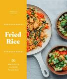 Danielle Centoni Fried Rice 50 Ways To Stir Up The World's Favorite Grain 