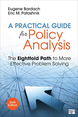 Eugene S. Bardach A Practical Guide For Policy Analysis The Eightfold Path To More Effective Problem Solv 0006 Edition; 