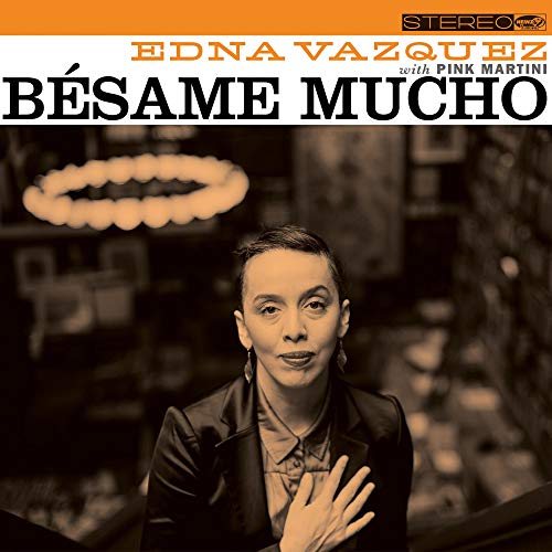 Edna Vazquez With Pink Martini/Bésame Mucho