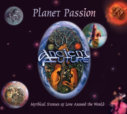 Ancient Future/Planet Passion